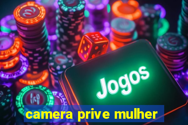 camera prive mulher